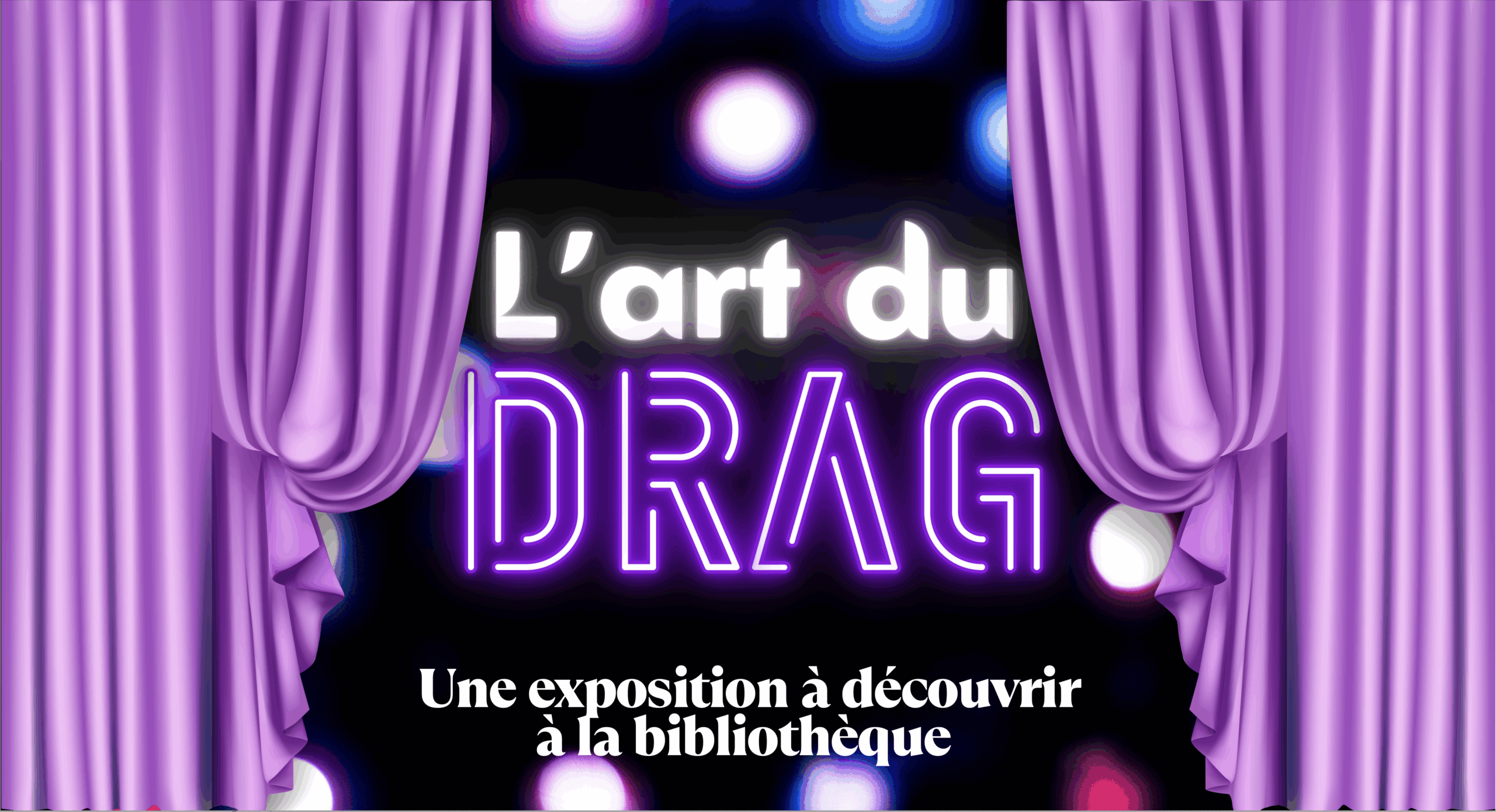 Exposition : L’art du drag